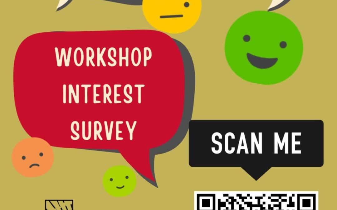 Help Shape Our Upcoming Workshops!